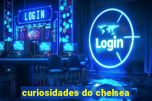 curiosidades do chelsea